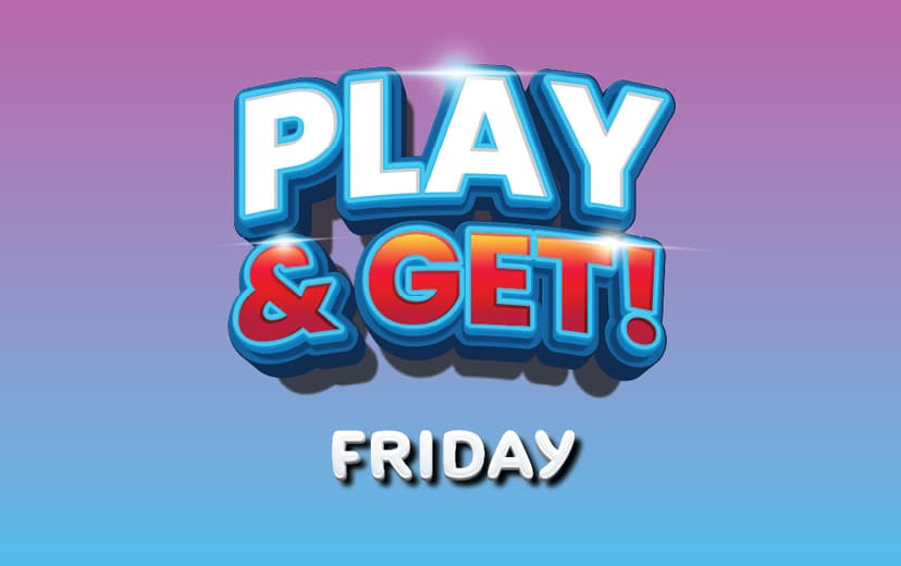 Play &#038; Get Fridays